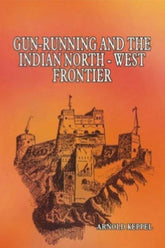 Gun-Running & The Indian North West Frontier